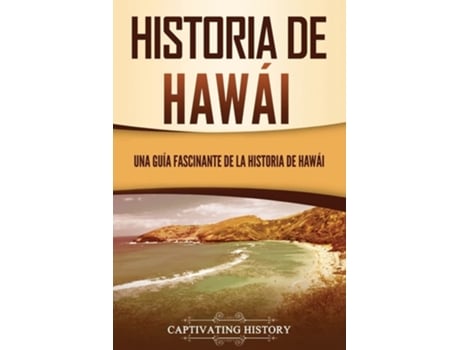 Livro Historia De Hawái Una Guía Fascinante De La Historia De Hawai?i De Captivating History (espanhol)