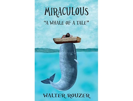 Livro Miraculous A Whale of a Tale de Walter D Rouzer (Inglês)