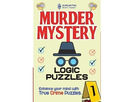 Livro Kunlektra Murder Mystery Logic Puzzles Enhance your mind with true crime puzzle Volume 1 de Kunlektra Brain Teaser (Inglês)