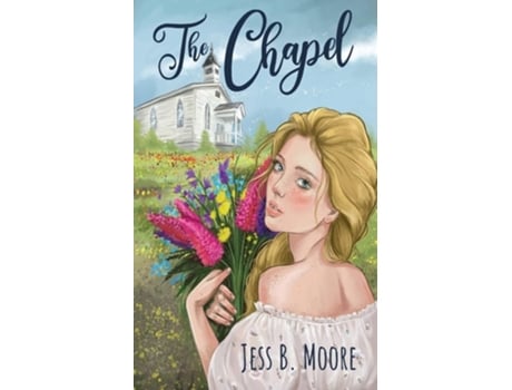 Livro The Chapel De Jess B Moore (inglês)