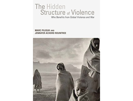 Livro Hidden Structure of Violence de Marc Pilisuk e Jennifer Achord Rountree (Inglês - Capa Dura)