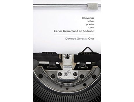 Livro Conversas Sobre Poesia Com Carlos Drummond De Andrade De Domingo González Cruz (português Do Brasil)