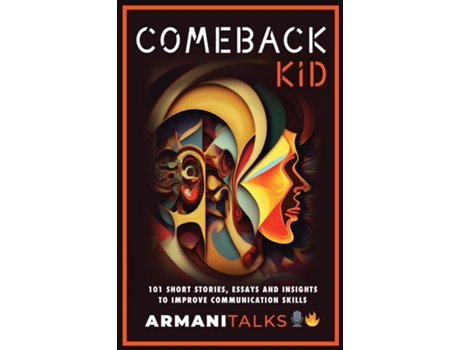 Livro Comeback Kid 101 Short Stories, Essays, and Insights to Improve Communication Skills de Armani Talks (Inglês)