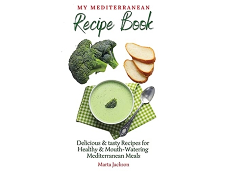Livro My Mediterranean Recipe Book Delicious tasty Recipes for Healthy Mouth Watering Mediterranean Meals de Marta Jackson (Inglês)