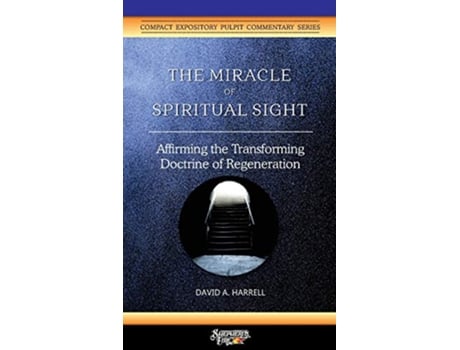 Livro The Miracle of Spiritual Sight Affirming the Transforming Doctrine of Regeneration de David a Harrell (Inglês)