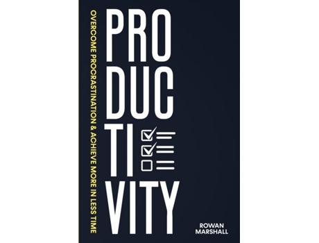 Livro Productivity Overcome Procrastination Amp Achieve More In Less Time De Rowan Marshall (inglês)