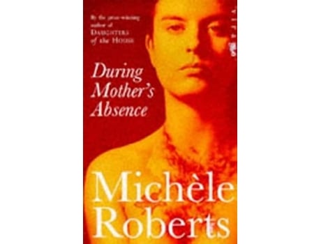 Livro During Mothers Absence de Michele Roberts (Inglês)
