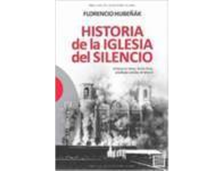 Livro Historia De La Iglesia Del Silencio de Florencio Hubeñak