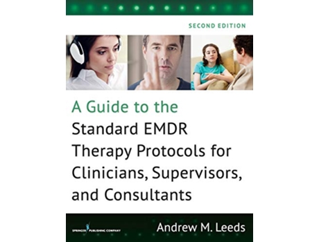 Livro A Guide to the Standard EMDR Therapy Protocols for Clinicians Supervisors and Consultants de Andrew M Leeds PhD (Inglês)