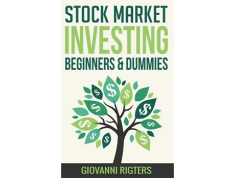 Livro Stock Market Investing Beginners Amp Dummies De Giovanni Rigters (inglês - Capa Dura)
