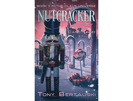 Livro Nutcracker Journey to Candyland de Tony Bertauski (Inglês - Capa Dura)