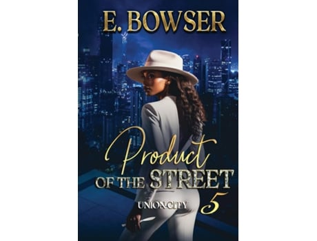 Livro Product Of The Street Union City Book 5 de E Bowser (Inglês)