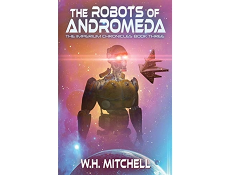Livro The Robots of Andromeda The Imperium Chronicles de W H Mitchell (Inglês)