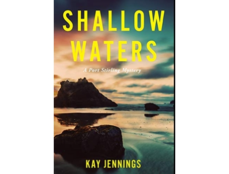 Livro Shallow Waters A Port Stirling Mystery de Kay Jennings (Inglês)