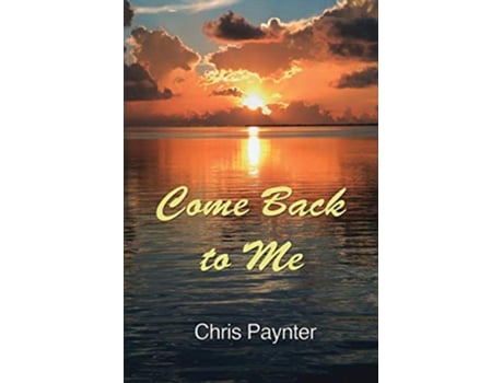 Livro Come Back to Me de Chris Paynter (Inglês)