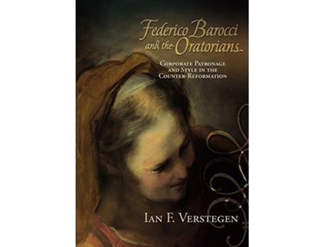 Livro Federico Barocci and the Oratorians de Ian F Verstegen (Inglês - Capa Dura)