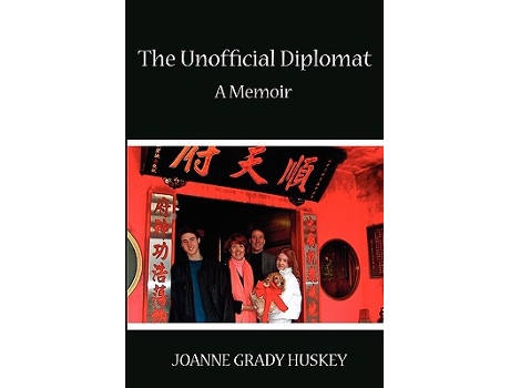 Livro The Unofficial Diplomat A Memoir de Joanne Grady Huskey (Inglês)