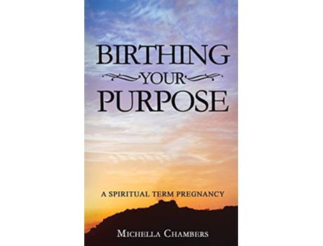 Livro Birthing Your Purpose A Spiritual Term Pregnancy de Michella Chambers (Inglês)