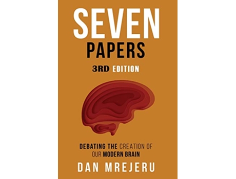 Livro Seven Papers A collection of investigative papers on the creation of the modern brain de Dan M Mrejeru (Inglês)