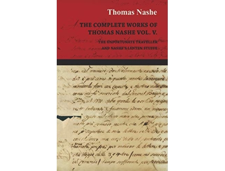 Livro The Complete Works of Thomas Nashe Vol V the Unfortunate Traveller and Nashes Lenten Stuffe de Thomas Nashe (Inglês)
