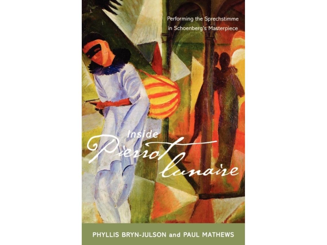 Livro Inside Pierrot lunaire de Phyllis Bryn-Julson & Paul Mathews (Inglês)