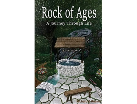 Livro Rock Of Ages A Journey Through Life De Richard D Reavis (inglês)