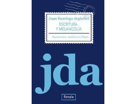 Livro ESCRITURA Y MELANCOLIA de Juan Domingo Arguelles