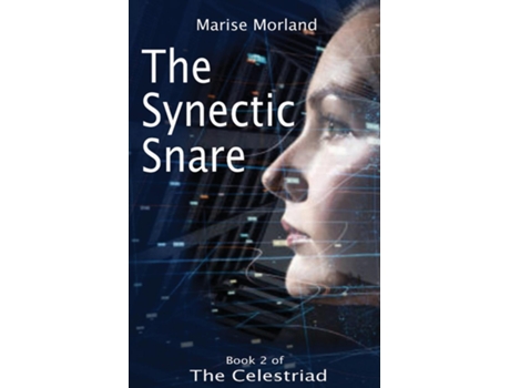Livro The Synectic Snare - Book 2 Of The Celestriad De Marise Morland (inglês)