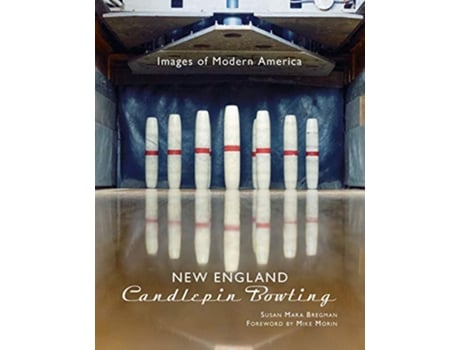 Livro New England Candlepin Bowling Images of Modern America de Susan Mara Bregman (Inglês)