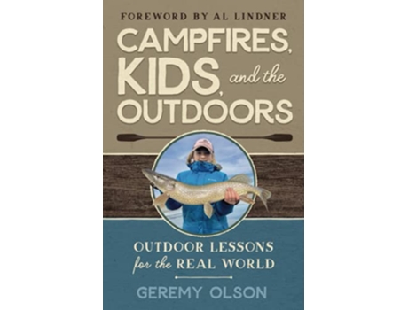 Livro Campfires Kids and the Outdoors Outdoor Lessons for the Real World de Geremy Olson (Inglês)