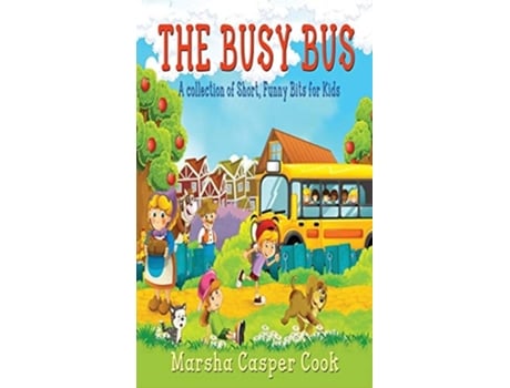 Livro The Busy Bus A Collection Of Short Childrens Poems De Cook Casper Marsha (inglês - Capa Dura)