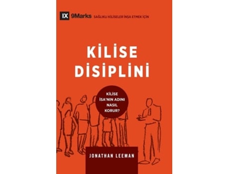 Livro Church Discipline / Kilise Disiplini How The Church Protects The Name Of Jesus / Kilise I?sanin Adini Nasil Korur? De Jonathan Leeman (turco)