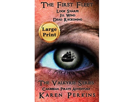Livro The First Fleet Books 13 Look Sharpe Ill Wind Dead Reckoning Caribbean Pirate Adventure Valkyrie de Karen Perkins (Inglês)