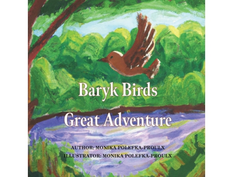 Livro Baryk Birds Great Adventure de Monika Polefka-Proulx (Inglês)