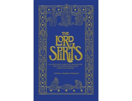 Livro The Lord of Spirits An Orthodox Christian Framework for the Unseen World and Spiritual Warfare de Andrew Stephen Damick (Inglês)