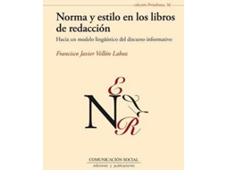 Livro Norma y estilo en los libros de redacción hacia un modelo lingüístico del discurso informativo de Javier Vellon Lahoz (Espanhol)