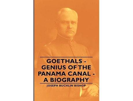 Livro Goethals Genius of the Panama Canal A Biography de Joseph Bucklin 1847 Bishop (Inglês)