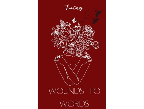 Livro Wounds to Words de Tina Carey (Inglês)