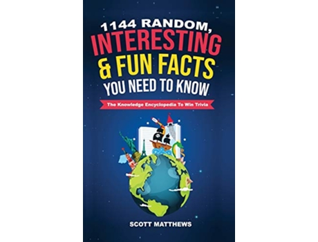 Livro 1144 Random Interesting Fun Facts You Need To Know The Knowledge Encyclopedia To Win Trivia de SCOTT MATTHEWS (Inglês)