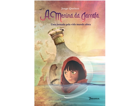 Livro A Menina Da Garrafa Uma Jornada Pela Vida Mundo Afora De Jorge Queiroz (português Do Brasil)