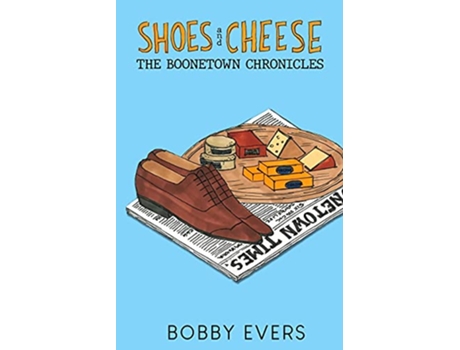 Livro Shoes and Cheese The Boonetown Chronicles de Bobby Evers (Inglês)