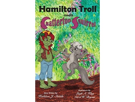 Livro Hamilton Troll Meets Chatterton Squirrel de Kathleen J Shields (Inglês)