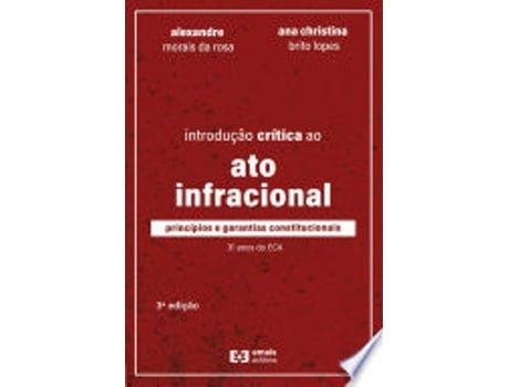 Livro INTRODUÇÃO CRÍTICA AO ATO INFRACIONAL de ROSA, ALEXANDRE MORAIS DA | LOPES et al. (Português do Brasil)