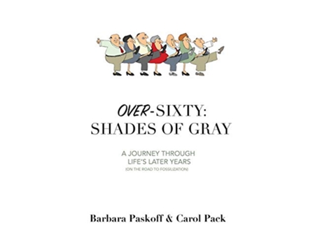 Livro OverSixty Shades of Gray A Journey Through Lifes Later Years de Barbara Paskoff Carol Pack (Inglês)