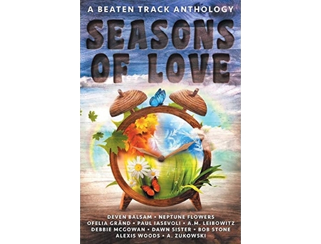 Livro Seasons Of Love A Beaten Track Anthology De Deven Balsam, Neptune Flowers Et Al. (inglês)