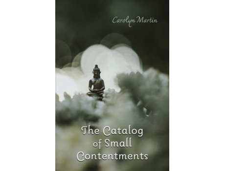 Livro The Catalog Of Small Contentments De Carolyn Martin (inglês)