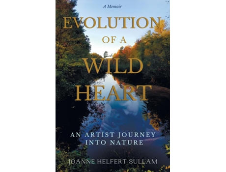 Livro Evolution Of A Wild Heart De Joanne Helfert Sullam (inglês)