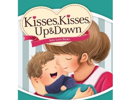 Livro Kisses, Kisses Up And Down De Baby Luvs Books (inglês - Capa Dura)
