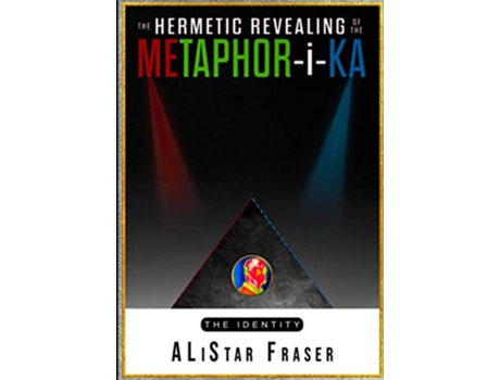 Livro The Hermetic Revealing of the MetaphoriKa An investigation into the phenomena of will de alistair fraser (Inglês)