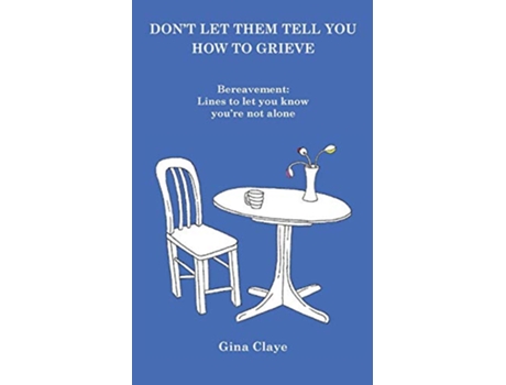 Livro Dont let them tell you how to grieve de Gina Claye (Inglês)